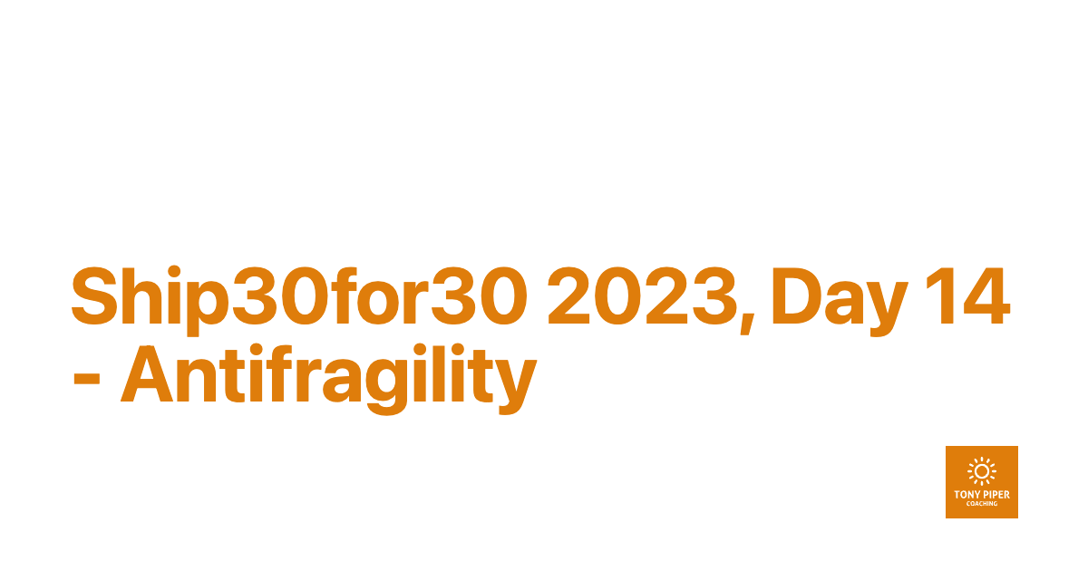 Antifragility for Leaders · Tony Piper
